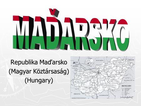 Republika Maďarsko (Magyar Köztársaság) (Hungary)