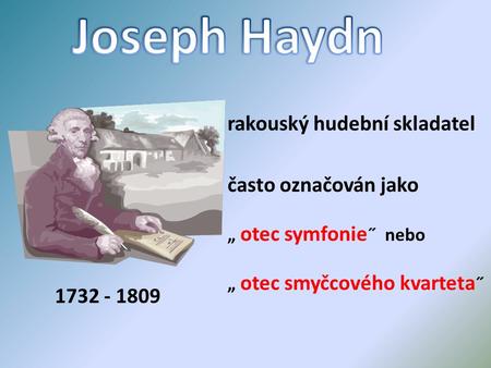Joseph Haydn rakouský hudební skladatel často označován jako