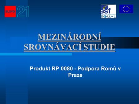 MEZINÁRODNÍ SROVNÁVACÍ STUDIE Produkt RP 0080 - Podpora Romů v Praze.