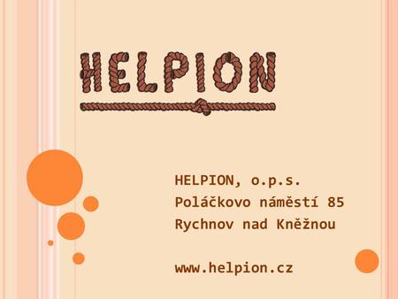 HELPION, o.p.s. Poláčkovo náměstí 85 Rychnov nad Kněžnou www.helpion.cz.