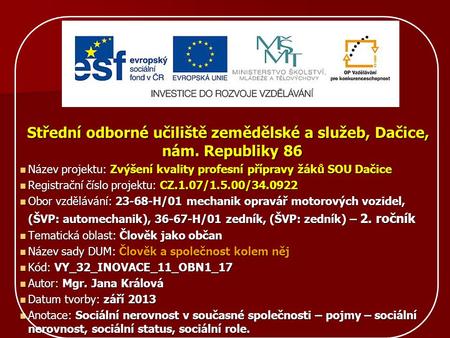 Název projektu: Zvýšení kvality profesní přípravy žáků SOU Dačice