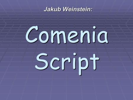 Jakub Weinstein: Comenia Script.