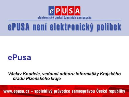 EPusa Václav Koudele, vedoucí odboru informatiky Krajského úřadu Plzeňského kraje.