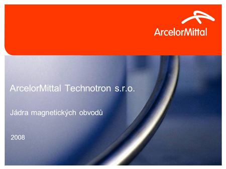 ArcelorMittal Technotron s.r.o.