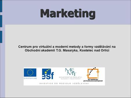 Marketing Centrum pro virtuální a moderní metody a formy vzdělávání na Obchodní akademii T.G. Masaryka, Kostelec nad Orlicí.