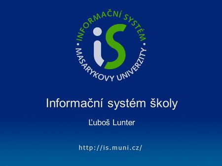 Informační systém školy Ľuboš Lunter.