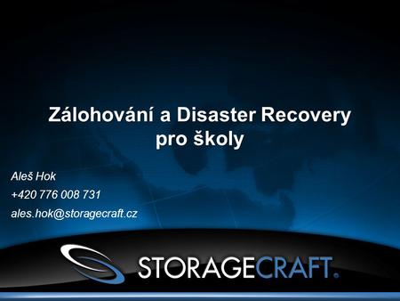 Zálohování a Disaster Recovery pro školy Aleš Hok +420 776 008 731