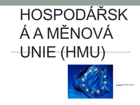 Hospodářská a měnová unie (HMU)