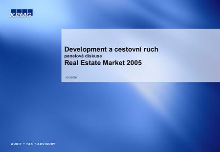 ADVISORY Development a cestovní ruch panelová diskuse Real Estate Market 2005.