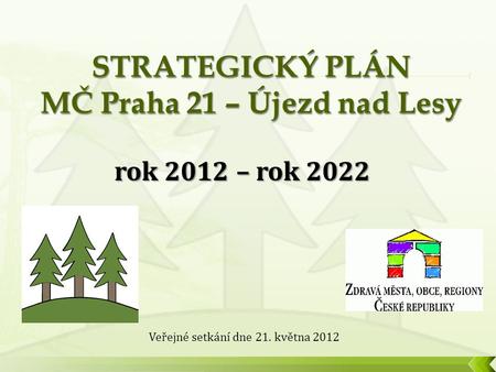 Veřejné setkání dne 21. května 2012 rok 2012 – rok 2022.