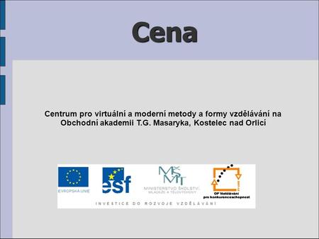 Cena Centrum pro virtuální a moderní metody a formy vzdělávání na Obchodní akademii T.G. Masaryka, Kostelec nad Orlicí.