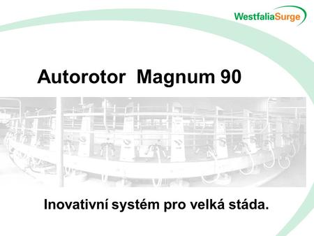 Autorotor Magnum 90 Inovativní systém pro velká stáda.