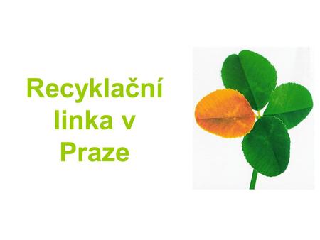 Recyklační linka v Praze