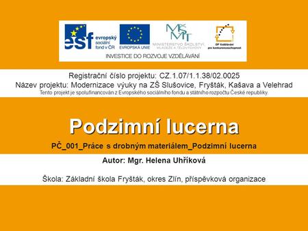 Podzimní lucerna Registrační číslo projektu: CZ.1.07/1.1.38/