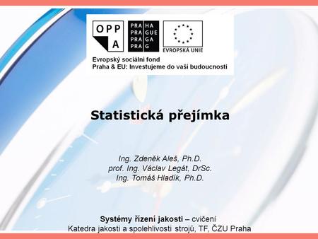 Statistická přejímka Ing. Zdeněk Aleš, Ph.D.