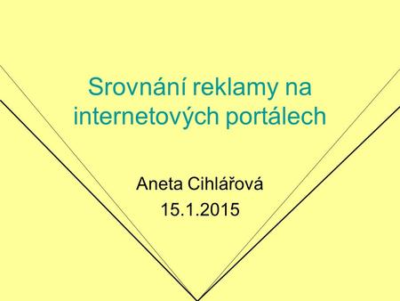 Srovnání reklamy na internetových portálech Aneta Cihlářová 15.1.2015.