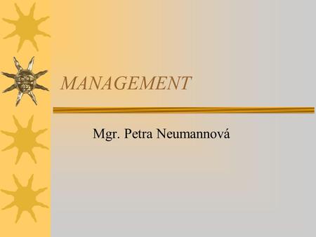 MANAGEMENT Mgr. Petra Neumannová.