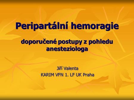 Peripartální hemoragie doporučené postupy z pohledu anesteziologa