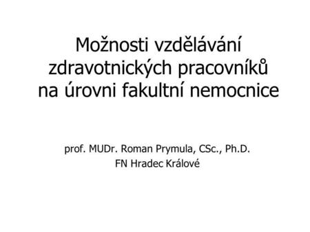 prof. MUDr. Roman Prymula, CSc., Ph.D. FN Hradec Králové
