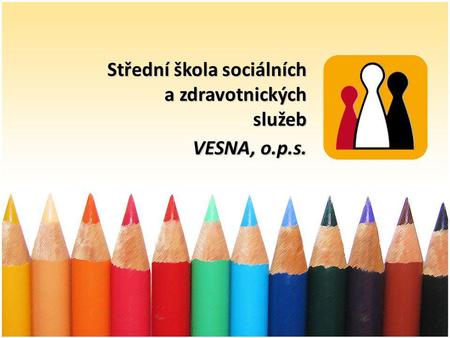Střední škola sociálních a zdravotnických služeb VESNA, o.p.s.