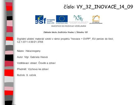 Číslo: VY_32_INOVACE_14_09 Základní škola Jindřichův Hradec I, Štítného 121 Digitální učební materiál vznikl v rámci projektu Inovace + DVPP, EU peníze.
