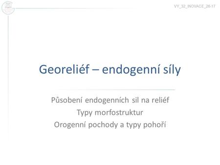 Georeliéf – endogenní síly