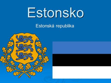 Estonsko Estonská republika.