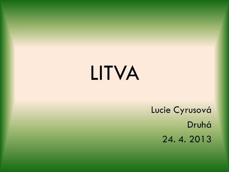 LITVA Lucie Cyrusová Druhá 24. 4. 2013.