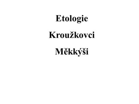 Etologie Kroužkovci Měkkýši.