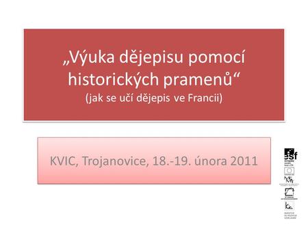 KVIC, Trojanovice, února 2011