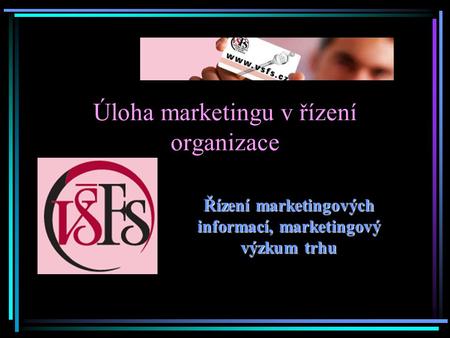 Úloha marketingu v řízení organizace