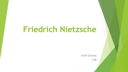 Friedrich Nietzsche Kamil Závorka C4B.