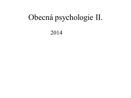 Obecná psychologie II. 2014.