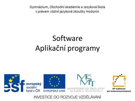 Gymnázium, Obchodní akademie a Jazyková škola s právem státní jazykové zkoušky Hodonín Software Aplikační programy.