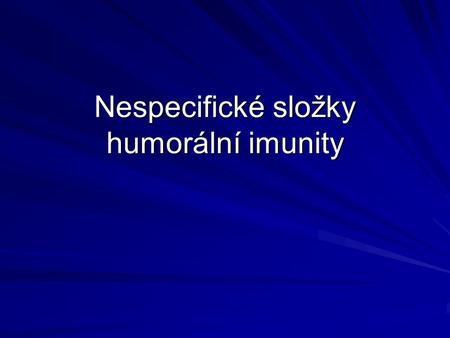 Nespecifické složky humorální imunity