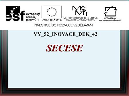 SECESE VY_52_INOVACE_DEK_42.