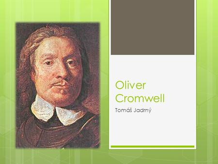 Oliver Cromwell Tomáš Jadrný.
