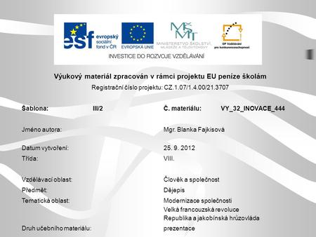 Výukový materiál zpracován v rámci projektu EU peníze školám Registrační číslo projektu: CZ.1.07/1.4.00/21.3707 Šablona:III/2Č. materiálu:VY_32_INOVACE_444.