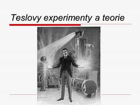 Teslovy experimenty a teorie