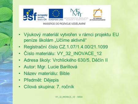 Výukový materiál vytvořen v rámci projektu EU peníze školám „Učíme aktivně“ Registrační číslo CZ.1.07/1.4.00/21.1099 Číslo materiálu: VY_32_INOVACE_12.