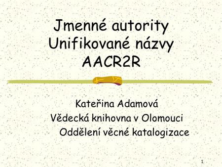 Jmenné autority Unifikované názvy AACR2R