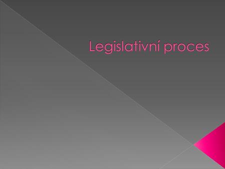 Legislativní proces.