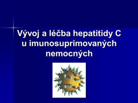 Vývoj a léčba hepatitidy C u imunosuprimovaných nemocných