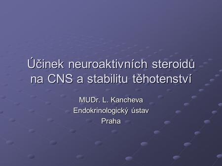 Účinek neuroaktivních steroidů na CNS a stabilitu těhotenství