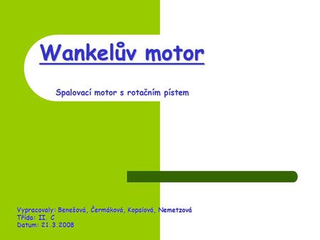 Wankelův motor Spalovací motor s rotačním pístem