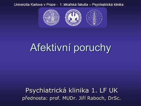 Afektivní poruchy Psychiatrická klinika 1. LF UK