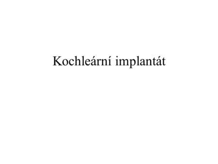 Kochleární implantát.