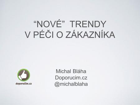 Michal Bláha “NOVÉ” TRENDY V PÉČI O ZÁKAZNÍKA.