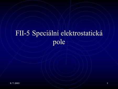 FII-5 Speciální elektrostatická pole
