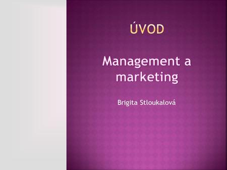 ÚVOD Management a marketing